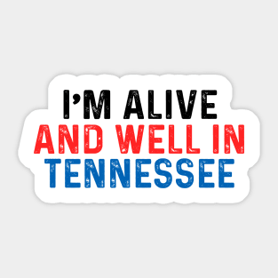I’m Alive And Well In Tennessee Sticker